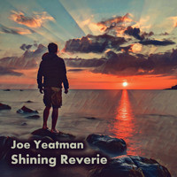 Joe Yeatman - Shining Reverie