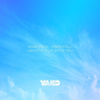 Vako - I Wanna Fly With You