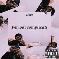 Libre - Periodi complicati (Explicit)
