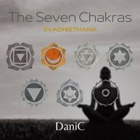 Danic - Svadhisthana - The Seven Chakras