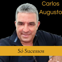 Carlos Augusto - Só Sucessos