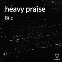 Bilo - heavy praise