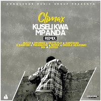 Climax - Kuseli Kwa Mpanda (Remix) [feat. Phyzix, Bucci, Drobizo, Dette Flo, Santiago, K Banton, Mwanache, Nitrix, Drizzle Akazonic & 6th]
