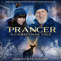 Mark McKenzie - Prancer: A Christmas Tale (Original Motion Picture Soundtrack)