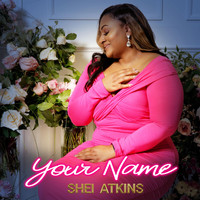 Shei Atkins - Your Name