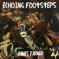 James Farmer - Echoing Footsteps