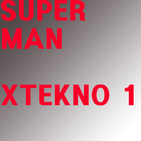 Superman - XTEKNO 1