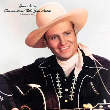 Gene Autry - Christmastime With Gene Autry (Remastered 2022)