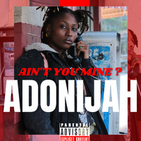 Adonijah - Ain't You Mine? (Explicit)