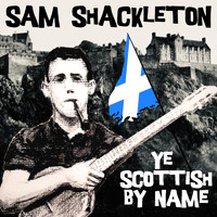 Sam Shackleton - Ye Scottish by Name