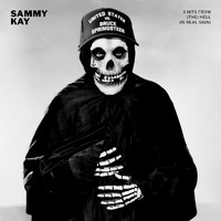 Sammy Kay - 3 Hits from (The) HeLL (Is Real Sign) (Explicit)