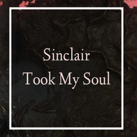 Sinclair - Took My Soul