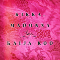 Jemma - Kikka, Madonna tai Kaija Koo