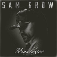 Sam Grow - Manchester