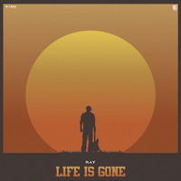 Ray - Life Is Gone