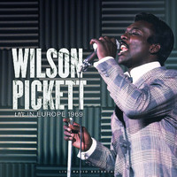 Wilson Pickett - Live In Europe 1969 (live)