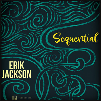 Erik Jackson, The Pad Pushers - Sequential