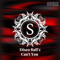 Disco Ball'z - Can't You