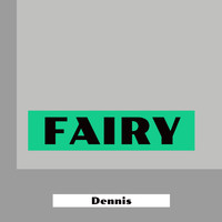 Dennis - Fairy