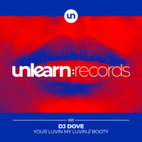 DJ Dove - Your Luvin My Luvin / Booty