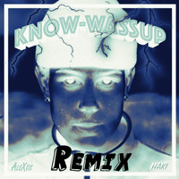 Haki - Know-Wassup (AleXos Remix) (Explicit)
