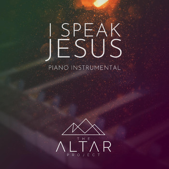 The Altar Project - I Speak Jesus (Piano Instrumental)