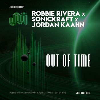 Robbie Rivera - Out Of Time (Sonickraft Remix)