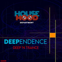 DEEPENDENCE - Deep 'n Trance