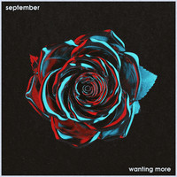 September - Wanting More