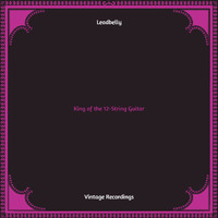 Leadbelly - King of the 12-String Guitar (Hq remastered)