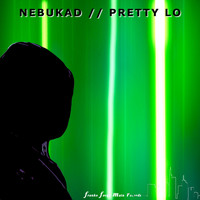 Nebukad - Pretty Lo