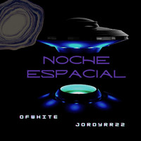Ofwhite - Noche Espacial (feat. Jordyrr22)