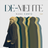 Nana Cantú - De Mente, Vol. 1