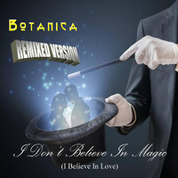 Botanica - I Don't Believe in Magic (I Believe in Love) [Remix]