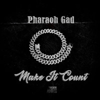 Pharaoh Gad - Make It Count
