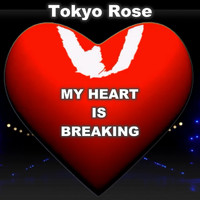 Tokyo Rose - My Heart Is Breaking