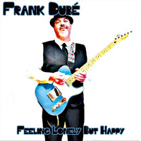 Frank Dubé - Feeling Lonely but Happy (Explicit)
