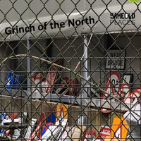 Same Old Places - Grinch of the North (Explicit)
