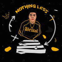 Brutal - Nothing Less (Explicit)
