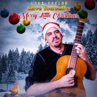 Lars Taylor - Have Yourself a Merry Little Christmas (Holiday Song)