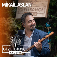 Mikail Aslan - Gizli Bahçe Akustik