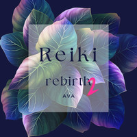 Ava - Reiki Rebirth Vol'2 (Meditation and Relaxing)