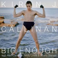 Kirin J Callinan - Big Enough (feat. Alex Cameron, Molly Lewis, Jimmy Barnes)