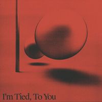 Two People - I'm Tied, To You