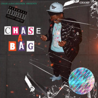 Champ - CHASE A BAG (Explicit)