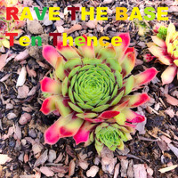 Ten Thence - Rave the Base