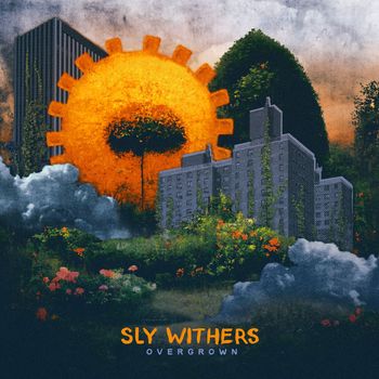 Sly Withers - Overgrown (Explicit)