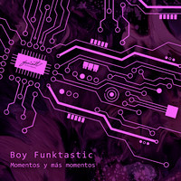 Boy Funktastic - Momentos Y Más Momentos