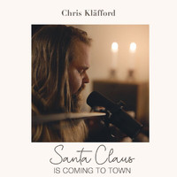 Chris Kläfford - Santa Claus Is Coming To Town