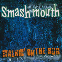 Smash Mouth - Walkin’ On The Sun (Remixes)
